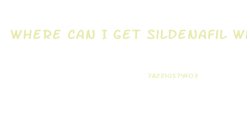 Where Can I Get Sildenafil Without A Perscription