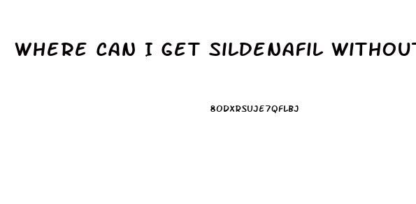 Where Can I Get Sildenafil Without A Perscription