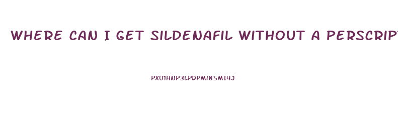 Where Can I Get Sildenafil Without A Perscription