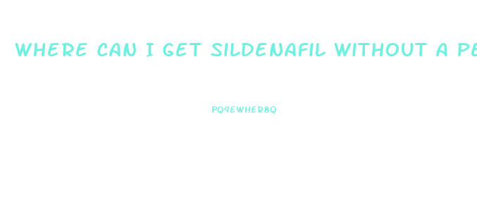 Where Can I Get Sildenafil Without A Perscription