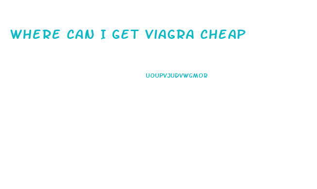 Where Can I Get Viagra Cheap