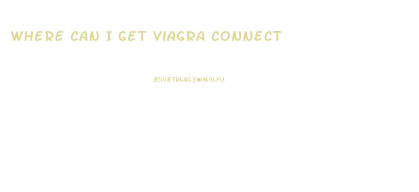 Where Can I Get Viagra Connect