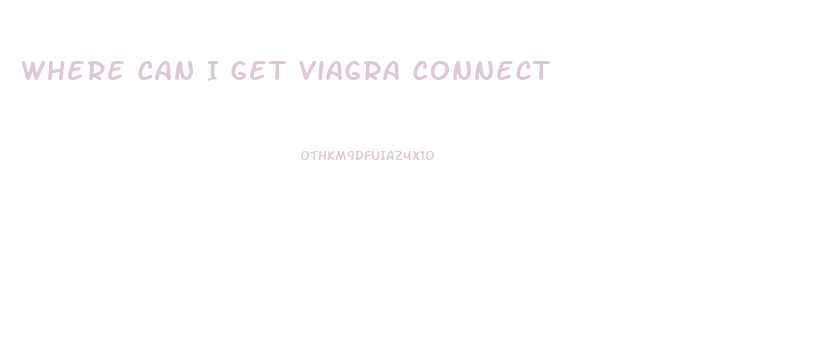 Where Can I Get Viagra Connect