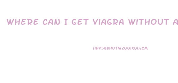 Where Can I Get Viagra Without A Doctor