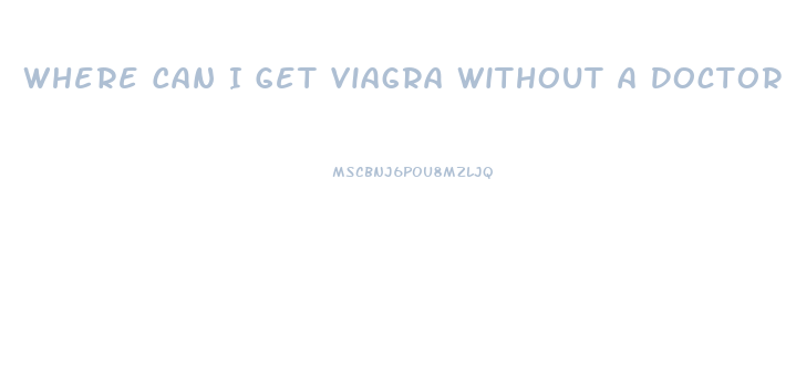 Where Can I Get Viagra Without A Doctor