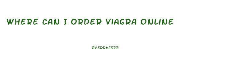 Where Can I Order Viagra Online