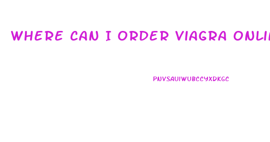 Where Can I Order Viagra Online