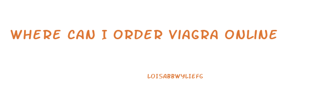 Where Can I Order Viagra Online