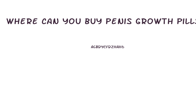 Where Can You Buy Penis Growth Pills At