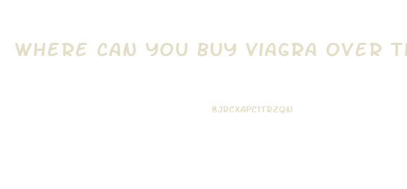 Where Can You Buy Viagra Over The Counter