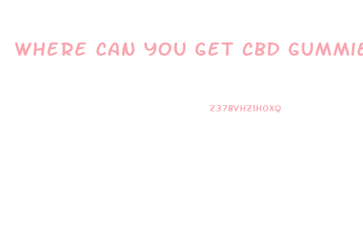 Where Can You Get Cbd Gummies For Ed