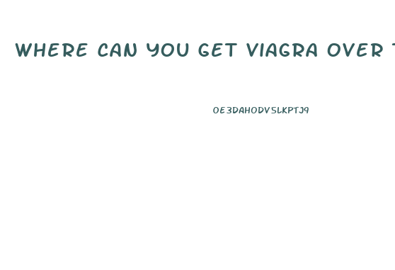 Where Can You Get Viagra Over The Counter