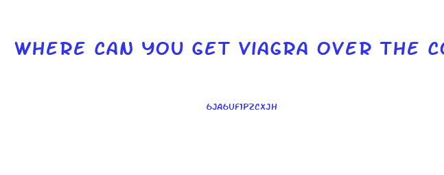 Where Can You Get Viagra Over The Counter