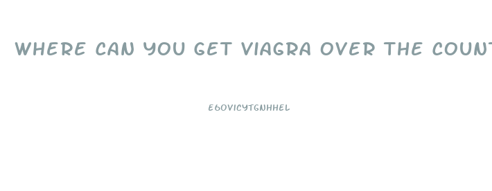 Where Can You Get Viagra Over The Counter