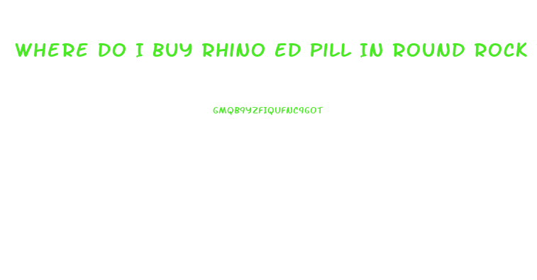 Where Do I Buy Rhino Ed Pill In Round Rock Txx