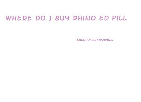 Where Do I Buy Rhino Ed Pill