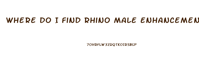 Where Do I Find Rhino Male Enhancement Pills