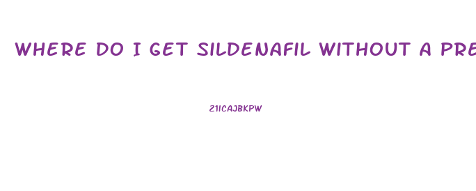 Where Do I Get Sildenafil Without A Prescription