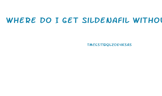 Where Do I Get Sildenafil Without A Prescription