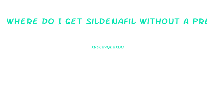 Where Do I Get Sildenafil Without A Prescription