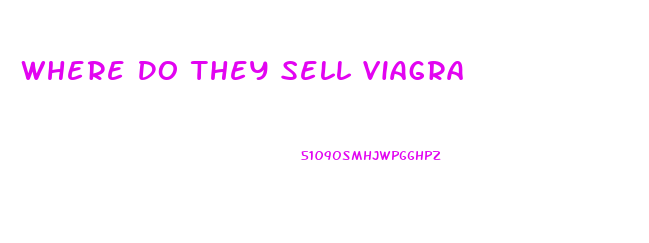 Where Do They Sell Viagra