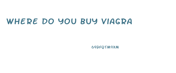 Where Do You Buy Viagra