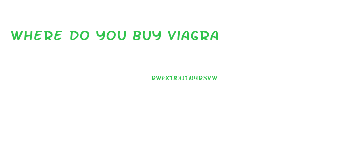 Where Do You Buy Viagra