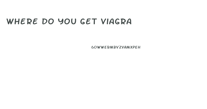 Where Do You Get Viagra