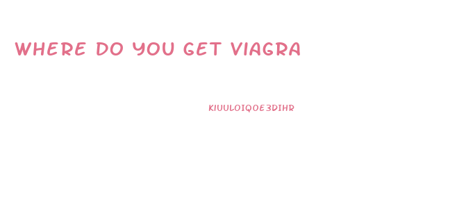 Where Do You Get Viagra