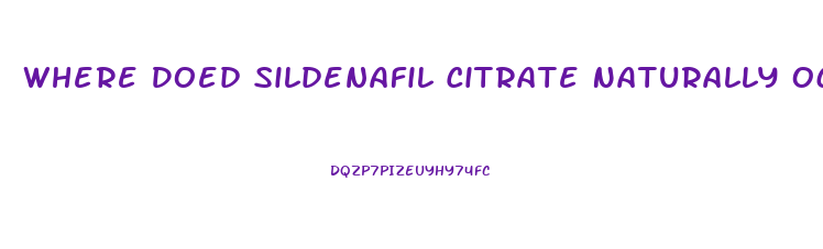 Where Doed Sildenafil Citrate Naturally Occur