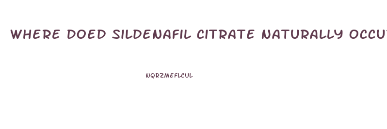 Where Doed Sildenafil Citrate Naturally Occur