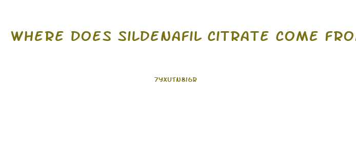 Where Does Sildenafil Citrate Come From