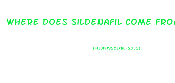 Where Does Sildenafil Come From