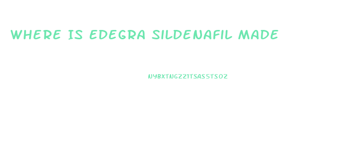 Where Is Edegra Sildenafil Made