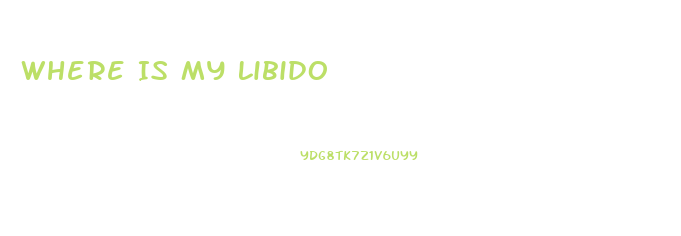 Where Is My Libido