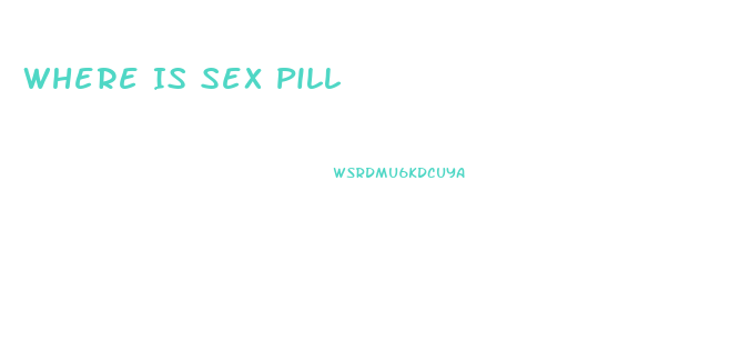 Where Is Sex Pill