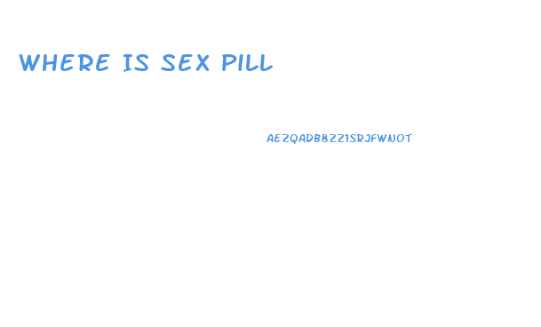 Where Is Sex Pill