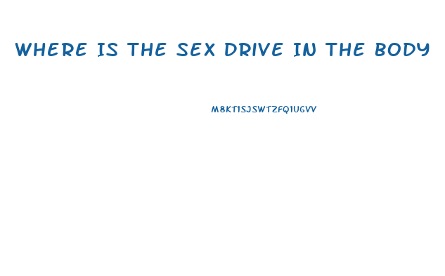 Where Is The Sex Drive In The Body