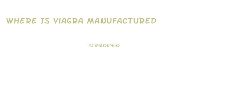 Where Is Viagra Manufactured