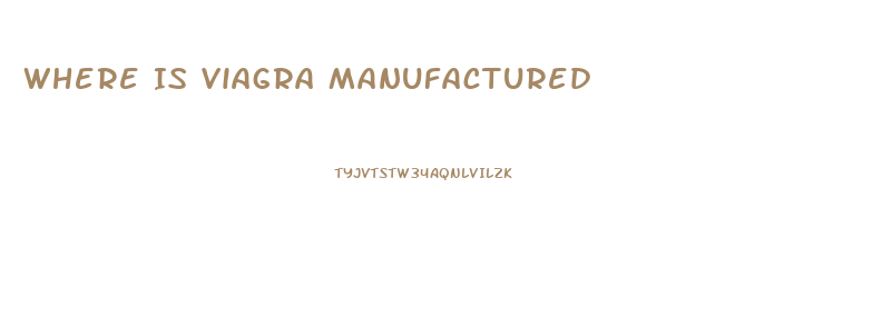 Where Is Viagra Manufactured