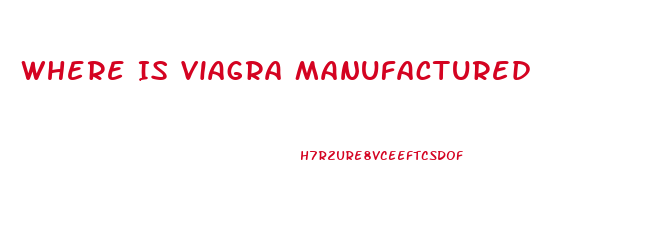 Where Is Viagra Manufactured