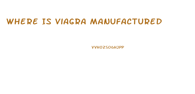 Where Is Viagra Manufactured