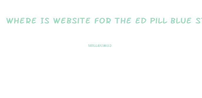 Where Is Website For The Ed Pill Blue Stallion