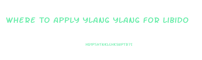Where To Apply Ylang Ylang For Libido
