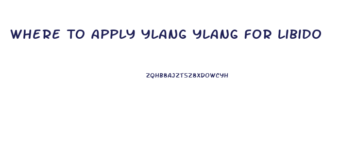 Where To Apply Ylang Ylang For Libido
