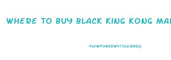 Where To Buy Black King Kong Male Enhancement Pills