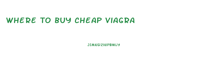 Where To Buy Cheap Viagra