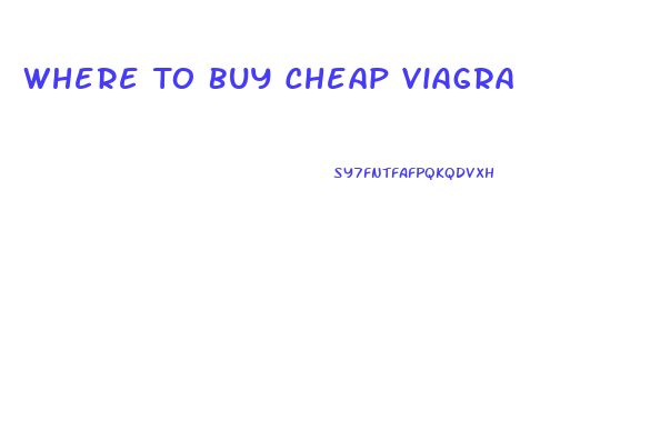 Where To Buy Cheap Viagra