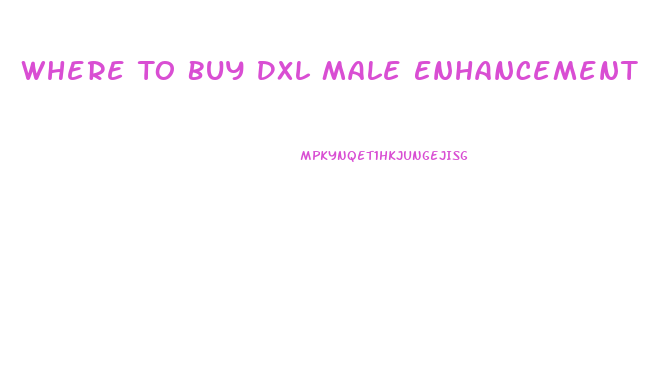 Where To Buy Dxl Male Enhancement