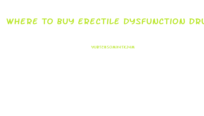 Where To Buy Erectile Dysfunction Drugs